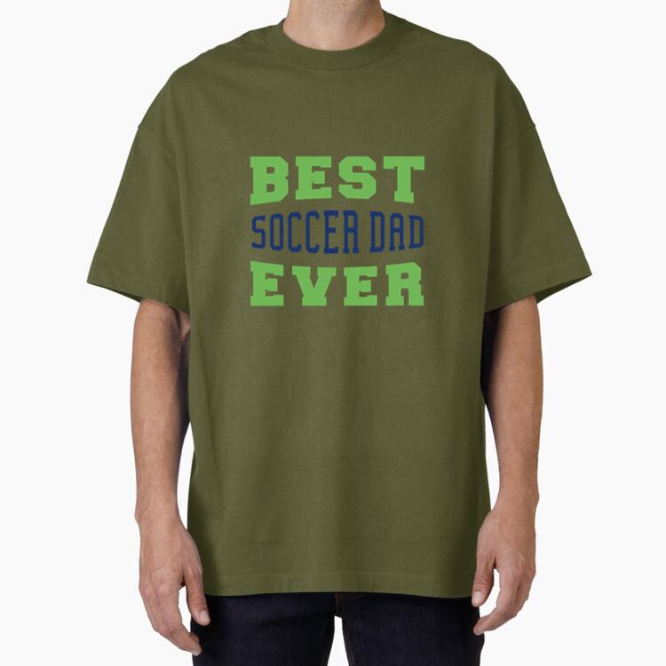 Best Soccer Dad Ever Design Oversized T-Shirt